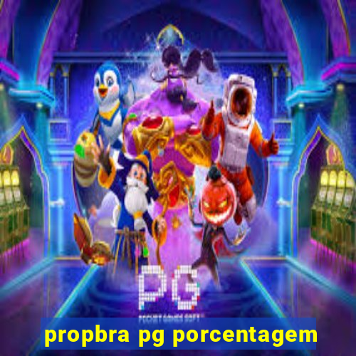 propbra pg porcentagem